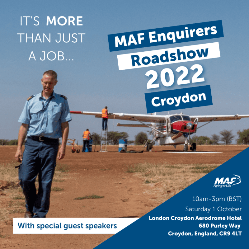 Pilot in front of an MAF plane with caption - It’s more than just a job…MAF Enquirers roadshow 2022 Croydon. With special guest speakers. 10am-3pm (BST) Saturday 1 October, London Aerodrome hotel, 680 Purley Way, Croydon, England, CR9 4LT