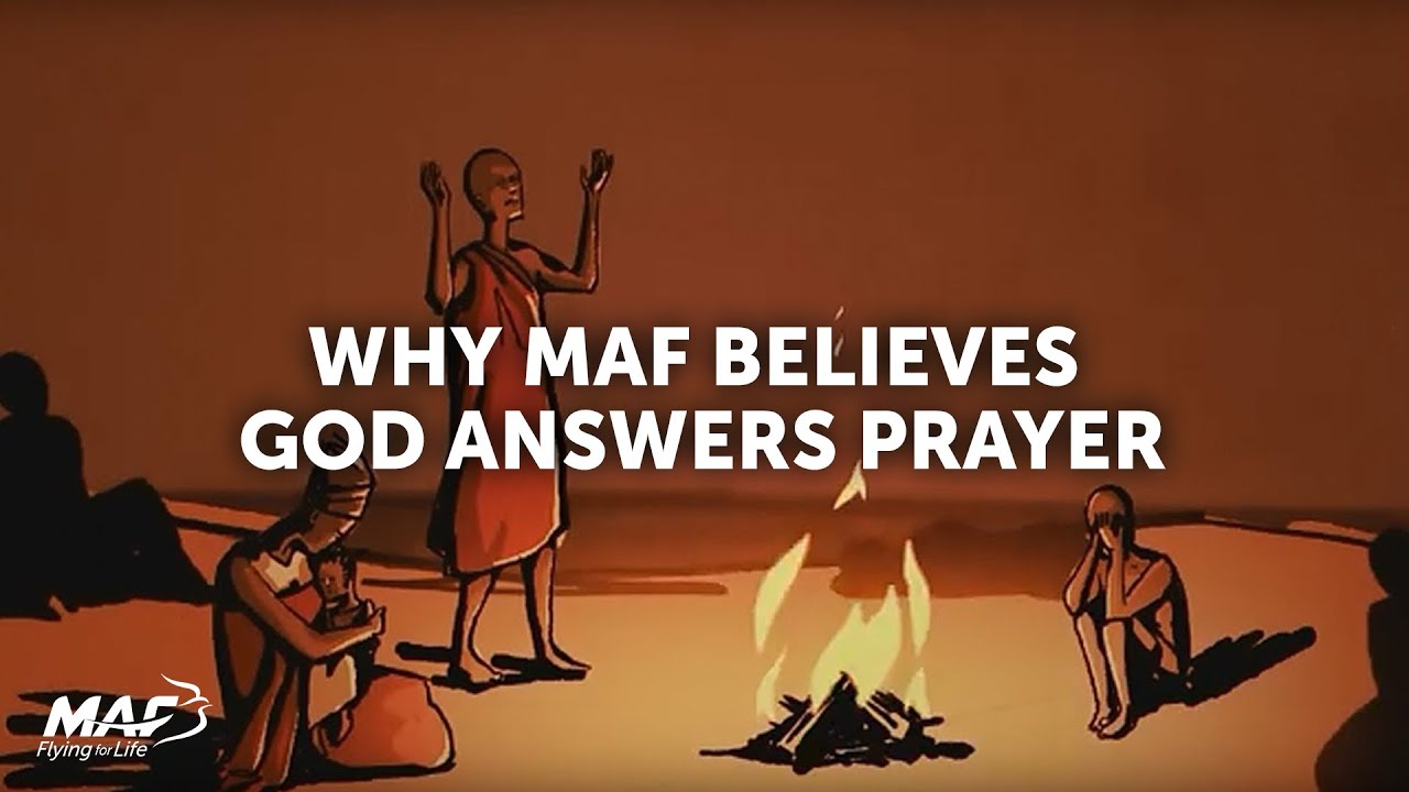 Why MAF believes God answers prayer video
